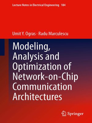 cover image of Modeling, Analysis and Optimization of Network-on-Chip Communication Architectures